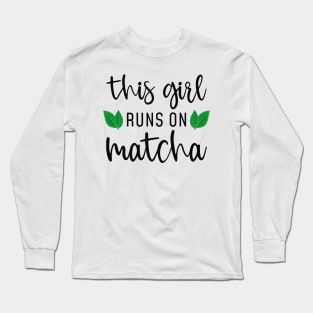 This Girl Runs On Matcha Long Sleeve T-Shirt